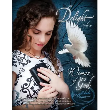 Delight to Be a Woman of God (MV best seller Bible study guide/devotion workbook on drawing near to God, acceptance, dating, loving well, armor of God