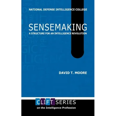 Sensemaking: A Structure for an Intelligence Revolution