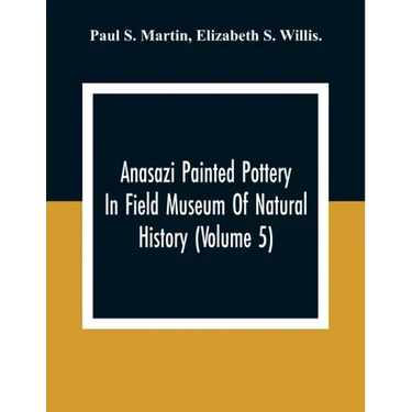 Anasazi Painted Pottery In Field Museum Of Natural History (Volume 5)