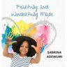 Fearfully and Wonderfully Made