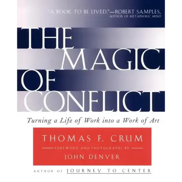 The Magic of Conflict: Turning a Life of Work Into a Work of Art