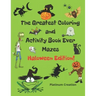 The Greatest Coloring and Activity Book Ever Haloween Edition!: Great For Kids From 2-8 Years Old Different Levels Of Difficulty Variety Of Top Activi
