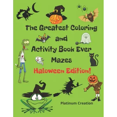 The Greatest Coloring and Activity Book Ever Haloween Edition!: Great For Kids From 2-8 Years Old Different Levels Of Difficulty Variety Of Top Activi