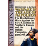 Warfare in the Age of Napoleon-Volume 1: the Revolutionary Wars Against the First Coalition in Northern Europe and the Italian Campaign, 1789-1797