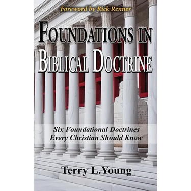 Foundations in Biblical Doctrine: Six Foundational Doctrines Every Christian Should Know