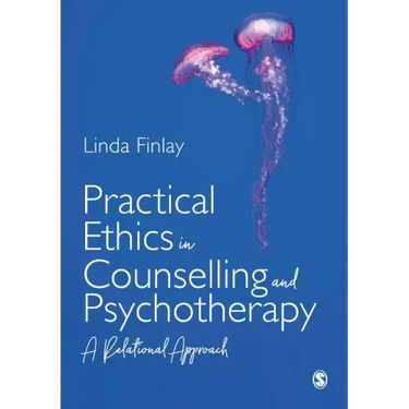 Practical Ethics in Counselling and Psychotherapy: A Relational Approach