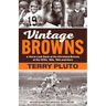 Vintage Browns: A Warm Look Back at the Cleveland Browns of the 1970s, '80s, '90s and More