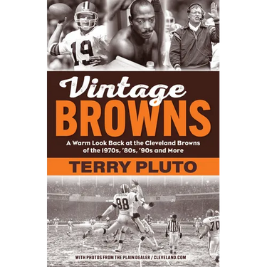 Vintage Browns: A Warm Look Back at the Cleveland Browns of the 1970s, '80s, '90s and More