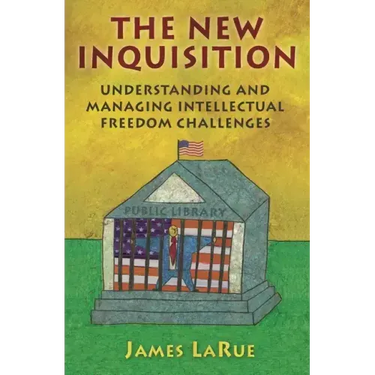 The New Inquisition: Understanding and Managing Intellectual Freedom Challenges