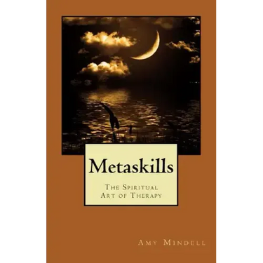 Metaskills: The Spiritual Art of Therapy