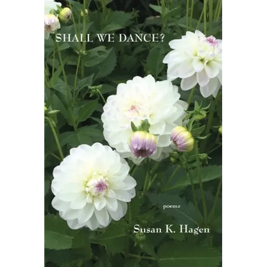 Shall We Dance?: Poems of Desire and Meditation