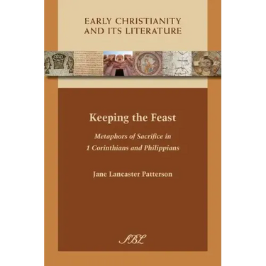 Keeping the Feast: Metaphors of Sacrifice in 1 Corinthians and Philippians
