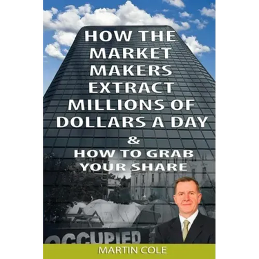 How the Market Makers extract millions of dollars a day and how to grab your sha: The Market Makers Method