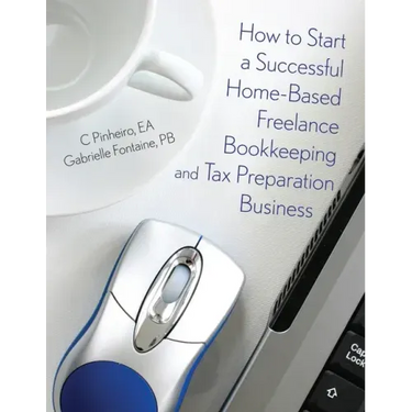 How to Start a Successful Home-Based Freelance Bookkeeping and Tax Preparation Business