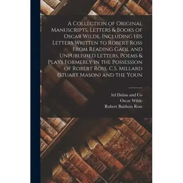 A Collection of Original Manuscripts, Letters & Books of Oscar Wilde, Including his Letters Written to Robert Ross From Reading Gaol and Unpublished L