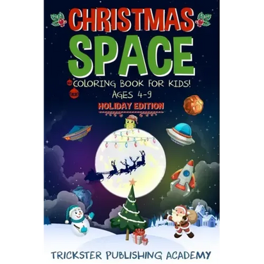 Christmas Space Coloring Book For Kids! Ages 4-9: Holiday Edition