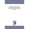 Manual of Agriculture, For the School, the Farm, and the Fireside / by George B. Emerson and Charles L. Flint.