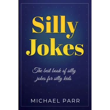 Silly Jokes: The best book of silly jokes for silly kids
