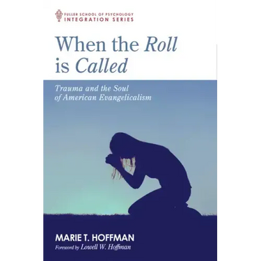 When the Roll Is Called: Trauma and the Soul of American Evangelicalism