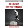 Beginner Cross Training: From Beginner to Advanced in one year