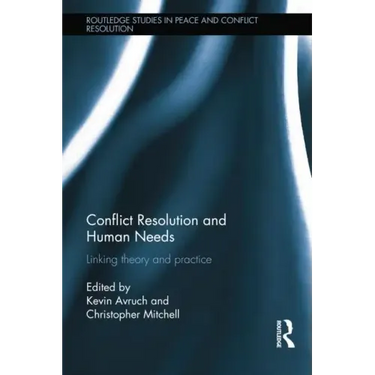 Conflict Resolution and Human Needs: Linking Theory and Practice