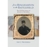 From Binghamton to the Battlefield: The Civil War Letters of Rollin B. Truesdell