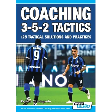 Coaching 3-5-2 Tactics - 125 Tactical Solutions & Practices