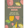 Nutrition Book: Learning About Health, Exercise, Weight Training, Fitness, And Right Nutrition: Roots Vitamins