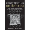 Constructing Antichrist: Paul, Biblical Commentary, and the Development of Doctrine in the Early Middle Ages