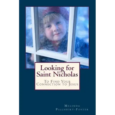 Looking for Saint Nicholas: And Renew Your Connection to Jesus
