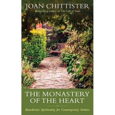 The Monastery of the Heart: Benedictine Spirituality for Contemporary Seekers