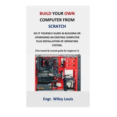 Build your own computer from scratch: Do it yourself guide in building or upgrading an existing computer plus installation of operating system, (The t