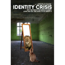 Identity Crisis: : Why the man in the mirror doesn't look like you, and what to do about it