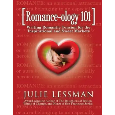 ROMANCE-ology 101: Writing Romantic Tension for the Inspirational and Sweet Markets