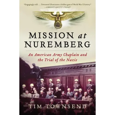 Mission at Nuremberg: An American Army Chaplain and the Trial of the Nazis