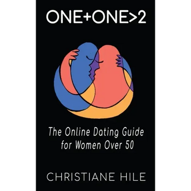 One + One >2: The Online Dating Guide for Women Over 50
