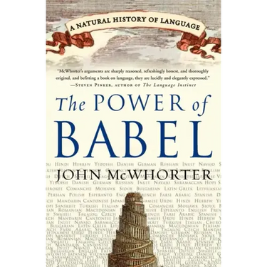 The Power of Babel: A Natural History of Language