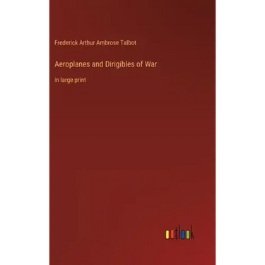 Aeroplanes and Dirigibles of War: in large print