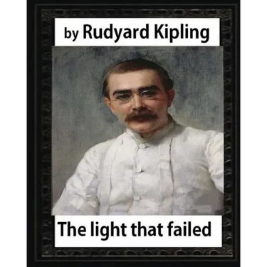 The Light that Failed(1891), BY Rudyard Kipling, (NOVEL)