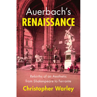 Auerbach's Renaissance: Rebirths of an Aesthetic from Shakespeare to Ferrante