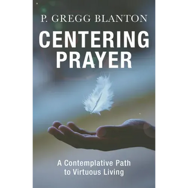 Centering Prayer: A Contemplative Path to Virtuous Living