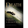 Death Takes a Buggy Ride: A John Lapp/Sallie Stoltzfus Mystery