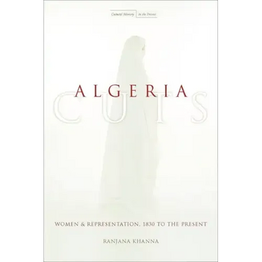 Algeria Cuts: Women and Representation, 1830 to the Present