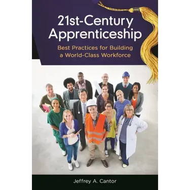 21st-Century Apprenticeship: Best Practices for Building a World-Class Workforce