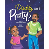 Daddy, Am I Pretty?