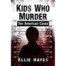 Kids Who Murder: Ten American Cases