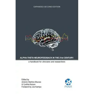 Alpha-Theta Neurofeedback in the 21st Century: A Handbook for Clinicians and Researchers