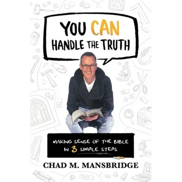 You Can Handle the Truth: Making Sense of the Bible in 3 Simple Steps