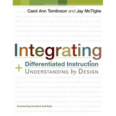 Integrating Differentiated Instruction and Understanding by Design: Connecting Content and Kids