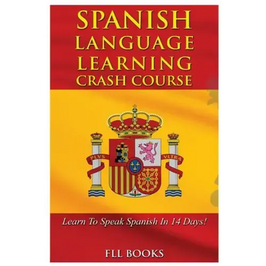 Spanish Language Learning Crash Course: Learn to Speak Spanish in 14 Days!